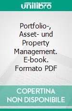 Portfolio-, Asset- und Property Management. E-book. Formato PDF ebook