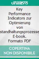 Key Performance Indicators zur Optimierung von Instandhaltungsprozessen. E-book. Formato PDF