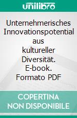 Unternehmerisches Innovationspotential aus kultureller Diversität. E-book. Formato PDF