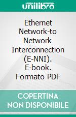 Ethernet Network-to Network Interconnection (E-NNI). E-book. Formato PDF ebook