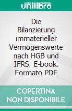 Die Bilanzierung immaterieller Vermögenswerte nach HGB und IFRS. E-book. Formato PDF ebook