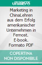 Marketing in ChinaLehren aus dem Erfolg amerikanischer Unternehmen in Fernost. E-book. Formato PDF ebook di Sabina Kusmin