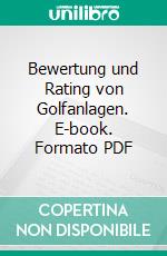 Bewertung und Rating von Golfanlagen. E-book. Formato PDF ebook di Gerard Mayer