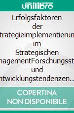 Erfolgsfaktoren der Strategieimplementierung im Strategischen ManagementForschungsstand und Entwicklungstendenzen. E-book. Formato PDF ebook di Stefan Müller-Nedebock