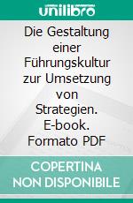 Die Gestaltung einer Führungskultur zur Umsetzung von Strategien. E-book. Formato PDF ebook di Michael Vogel