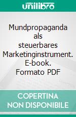 Mundpropaganda als steuerbares Marketinginstrument. E-book. Formato PDF