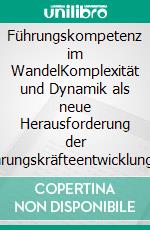 Führungskompetenz im WandelKomplexität und Dynamik als neue Herausforderung der Führungskräfteentwicklung. E-book. Formato PDF ebook
