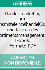 Handelsmarketing im LebensmitteleinzelhandelChancen und Risiken des Sortimentsmanagements. E-book. Formato PDF