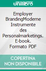 Employer BrandingModerne Instrumente des Personalmarketings. E-book. Formato PDF ebook