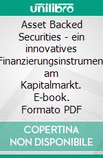 Asset Backed Securities - ein innovatives Finanzierungsinstrument am Kapitalmarkt. E-book. Formato PDF ebook