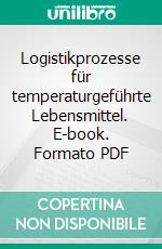 Logistikprozesse für temperaturgeführte Lebensmittel. E-book. Formato PDF