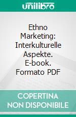 Ethno Marketing: Interkulturelle Aspekte. E-book. Formato PDF