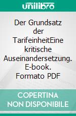 Der Grundsatz der TarifeinheitEine kritische Auseinandersetzung. E-book. Formato PDF ebook di Anne Constanze Gutzeit