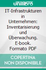 IT-Infrastrukturen in Unternehmen: Inventarisierung und Überwachung. E-book. Formato PDF ebook