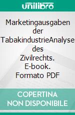 Marketingausgaben der TabakindustrieAnalyse des Zivilrechts. E-book. Formato PDF ebook