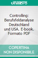 Controlling: Berufsfeldanalyse Deutschland und USA. E-book. Formato PDF ebook