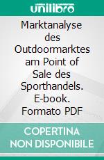 Marktanalyse des Outdoormarktes am Point of Sale des Sporthandels. E-book. Formato PDF ebook