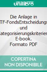 Die Anlage in ETF-FondsEntscheidungs- und Kategorisierungskriterien. E-book. Formato PDF ebook di Rupert Thiery