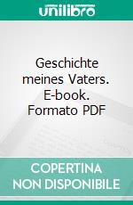 Geschichte meines Vaters. E-book. Formato PDF ebook