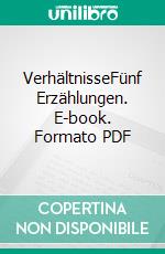 VerhältnisseFünf Erzählungen. E-book. Formato PDF