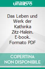 Das Leben und Werk der Kathinka Zitz-Halein. E-book. Formato PDF