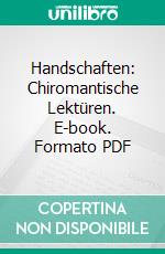 Handschaften: Chiromantische Lektüren. E-book. Formato PDF ebook di Klaus Bonn