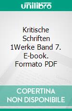 Kritische Schriften 1Werke Band 7. E-book. Formato PDF ebook