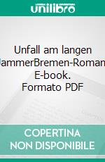 Unfall am langen JammerBremen-Roman. E-book. Formato PDF ebook