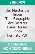 Der Meister der leisen TöneBiographie des Dichters Franz Hessel. E-book. Formato PDF ebook