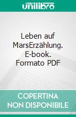 Leben auf MarsErzählung. E-book. Formato PDF ebook di Rolf Breuer