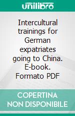 Intercultural trainings for German expatriates going to China. E-book. Formato PDF ebook