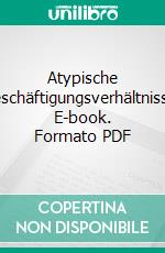 Atypische Beschäftigungsverhältnisse. E-book. Formato PDF ebook