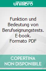 Funktion und Bedeutung von Berufseignungstests. E-book. Formato PDF ebook