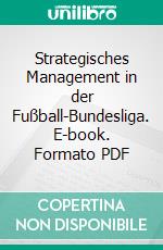 Strategisches Management in der Fußball-Bundesliga. E-book. Formato PDF ebook