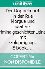 Der Doppelmord in der Rue Morgue und weitere KriminalgeschichtenLeinen mit Goldprägung. E-book. Formato EPUB ebook