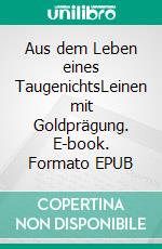 Aus dem Leben eines TaugenichtsLeinen mit Goldprägung. E-book. Formato EPUB ebook di Joseph von Eichendorff