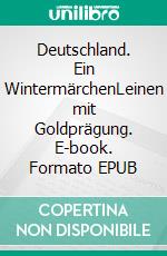 Deutschland. Ein WintermärchenLeinen mit Goldprägung. E-book. Formato EPUB ebook