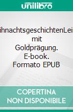 WeihnachtsgeschichtenLeinen mit Goldprägung. E-book. Formato EPUB ebook di Selma Lagerlöf