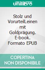 Stolz und VorurteilLeinen mit Goldprägung. E-book. Formato EPUB ebook di Jane Austen