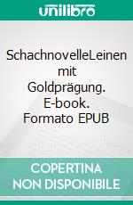 SchachnovelleLeinen mit Goldprägung. E-book. Formato EPUB ebook di Stefan Zweig