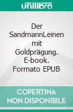 Der SandmannLeinen mit Goldprägung. E-book. Formato EPUB ebook di E.T.A. Hoffmann