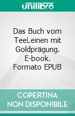 Das Buch vom TeeLeinen mit Goldprägung. E-book. Formato EPUB ebook di Kakuzo Okakura