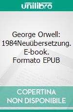 George Orwell: 1984Neuübersetzung. E-book. Formato EPUB ebook