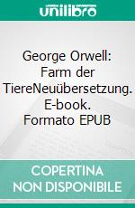 George Orwell: Farm der TiereNeuübersetzung. E-book. Formato EPUB ebook