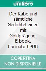 Der Rabe und sämtliche GedichteLeinen mit Goldprägung. E-book. Formato EPUB ebook di Edgar Allan Poe