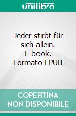 Jeder stirbt für sich allein. E-book. Formato EPUB ebook