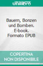 Bauern, Bonzen und Bomben. E-book. Formato EPUB ebook di Hans Fallada