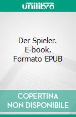 Der Spieler. E-book. Formato EPUB ebook