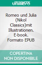 Romeo und Julia (Nikol Classics)mit Illustrationen. E-book. Formato EPUB ebook di William Shakespeare