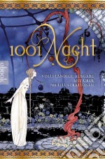 1001 Nacht - Tausendundeine Nachtmit ca. 700 Illustrationen. E-book. Formato EPUB ebook